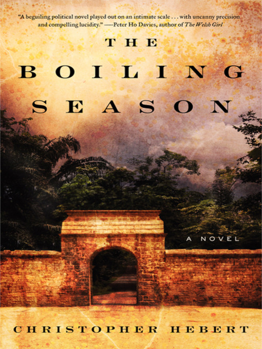 Title details for The Boiling Season by Christopher Hebert - Available